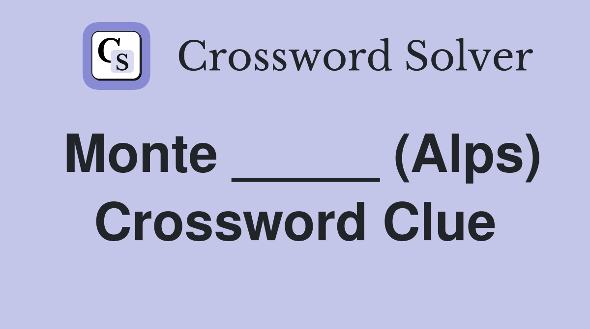 Monte (Alps) Crossword Clue Answers Crossword Solver
